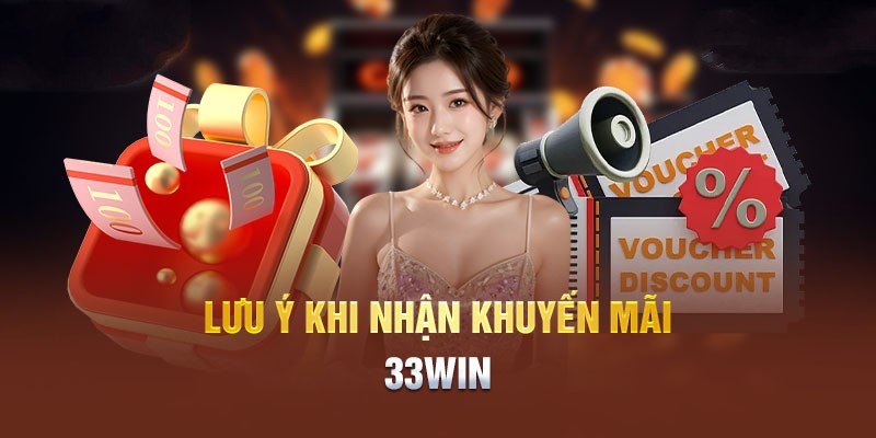 Một số lưu ý về khuyến mãi 33WIN