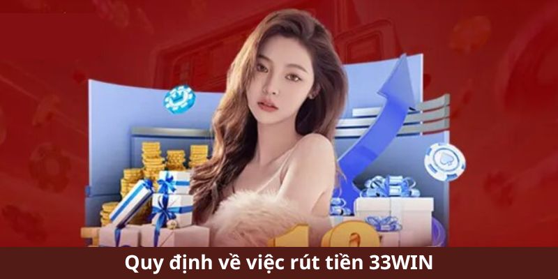 Bước tiến hành rút tiền từ 33WIN được giải thích chi tiết