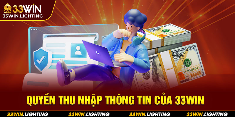 Quyền thu nhập thông tin của 33WIN