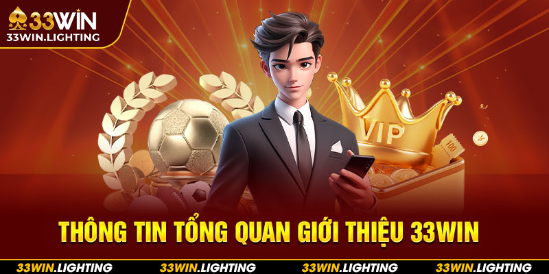 Thông tin tổng quan giới thiệu 33win