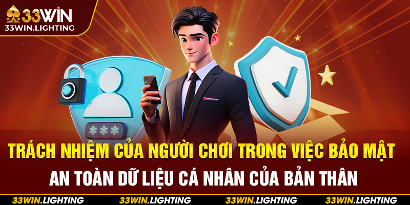 Trách nhiệm của người chơi trong việc bảo mật an toàn dữ liệu cá nhân của bản thân